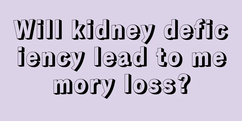 Will kidney deficiency lead to memory loss?
