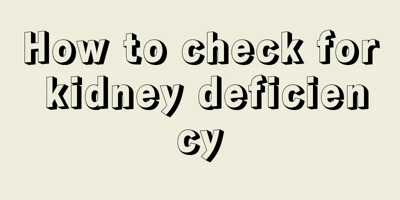 How to check for kidney deficiency