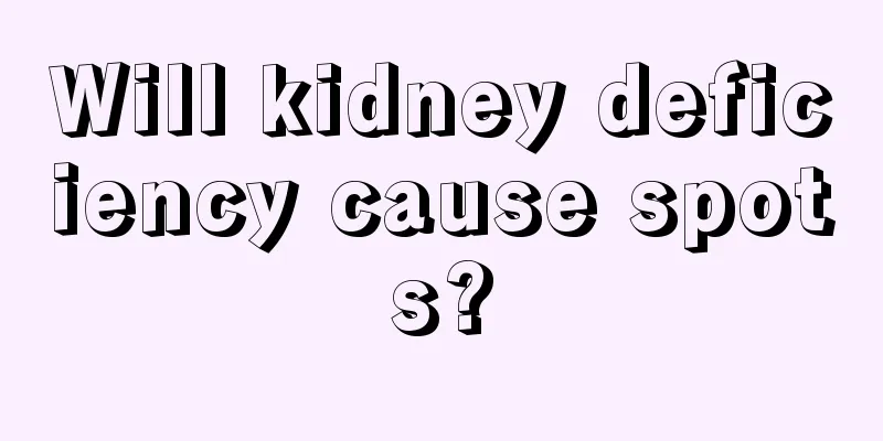 Will kidney deficiency cause spots?