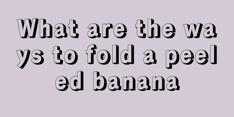What are the ways to fold a peeled banana