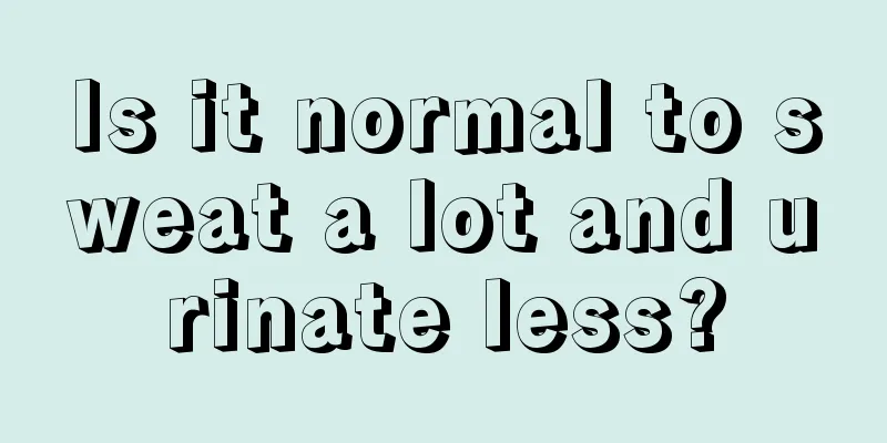 Is it normal to sweat a lot and urinate less?