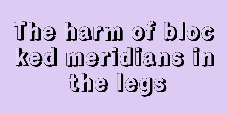 The harm of blocked meridians in the legs