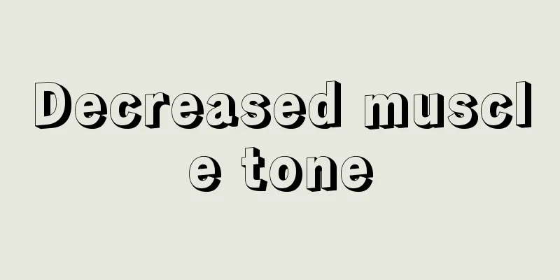 Decreased muscle tone