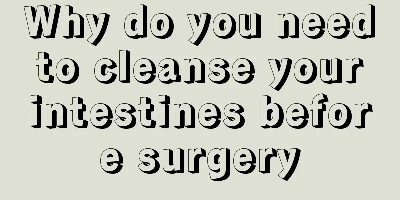 Why do you need to cleanse your intestines before surgery