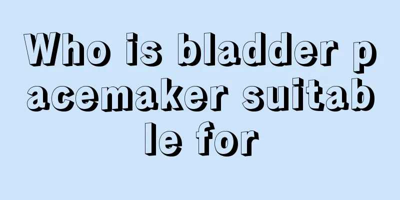 Who is bladder pacemaker suitable for