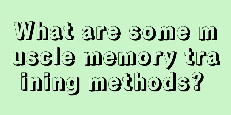 What are some muscle memory training methods? 