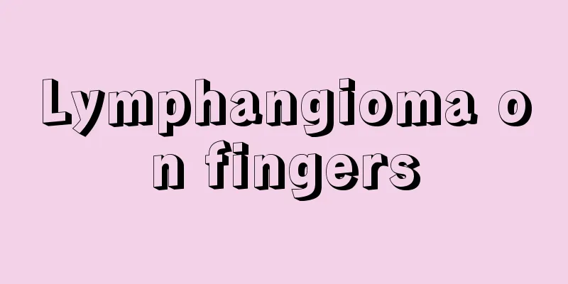 Lymphangioma on fingers