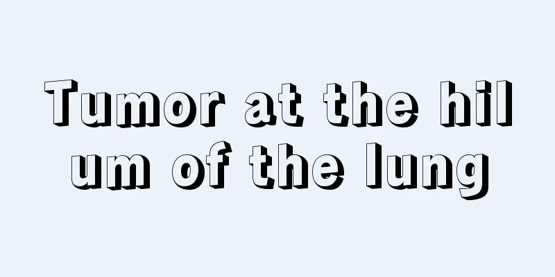 Tumor at the hilum of the lung