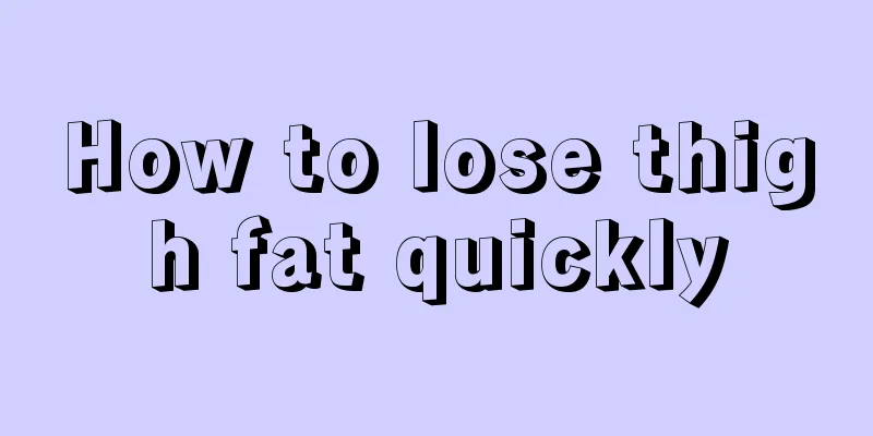How to lose thigh fat quickly