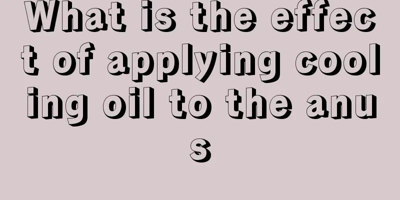 What is the effect of applying cooling oil to the anus
