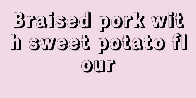 Braised pork with sweet potato flour