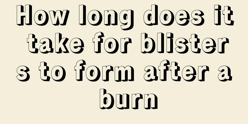 How long does it take for blisters to form after a burn