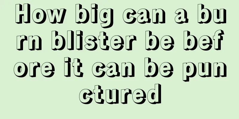 How big can a burn blister be before it can be punctured