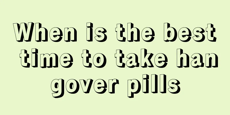 When is the best time to take hangover pills