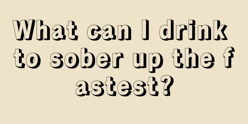 What can I drink to sober up the fastest?