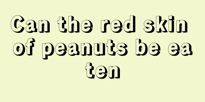 Can the red skin of peanuts be eaten
