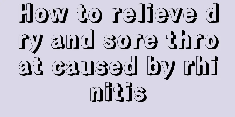 How to relieve dry and sore throat caused by rhinitis