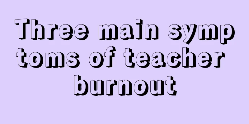 Three main symptoms of teacher burnout