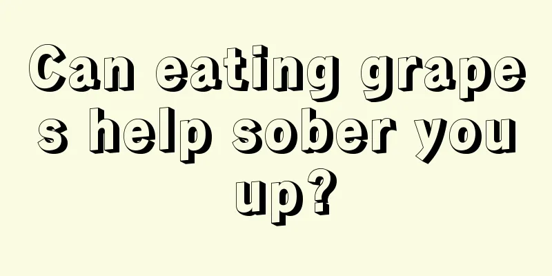 Can eating grapes help sober you up?