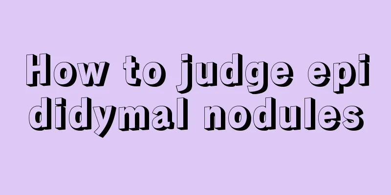 How to judge epididymal nodules