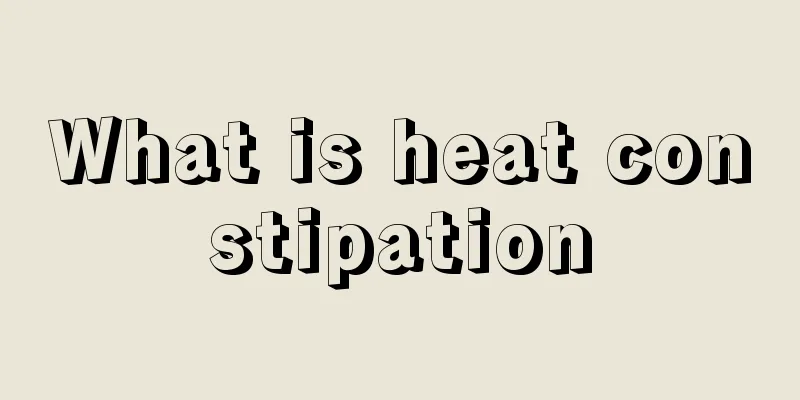 What is heat constipation