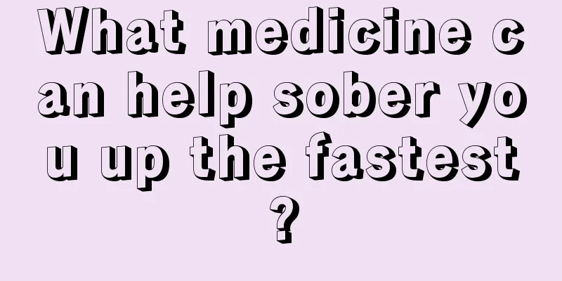 What medicine can help sober you up the fastest?