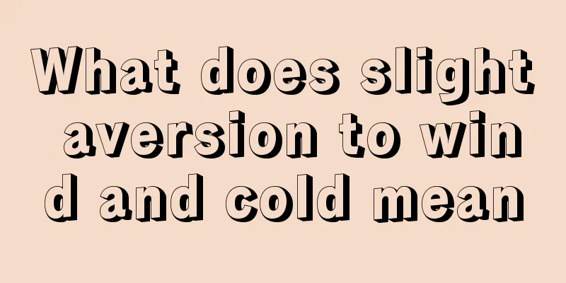 What does slight aversion to wind and cold mean
