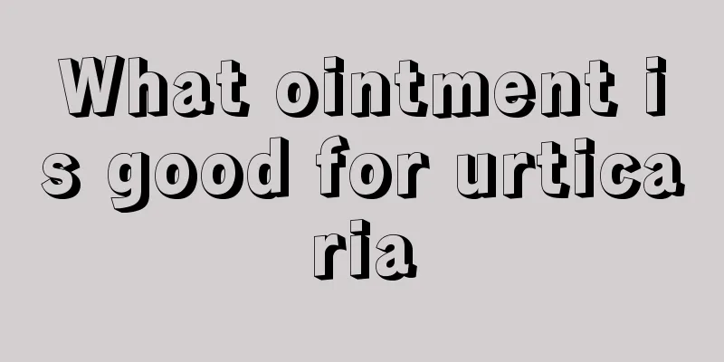 What ointment is good for urticaria