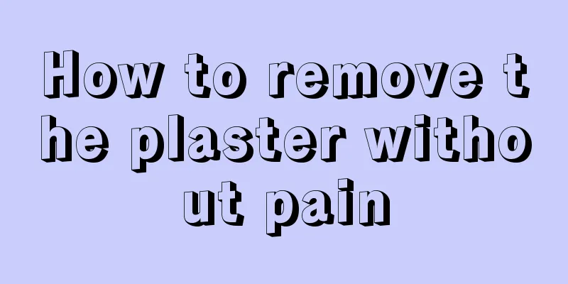 How to remove the plaster without pain