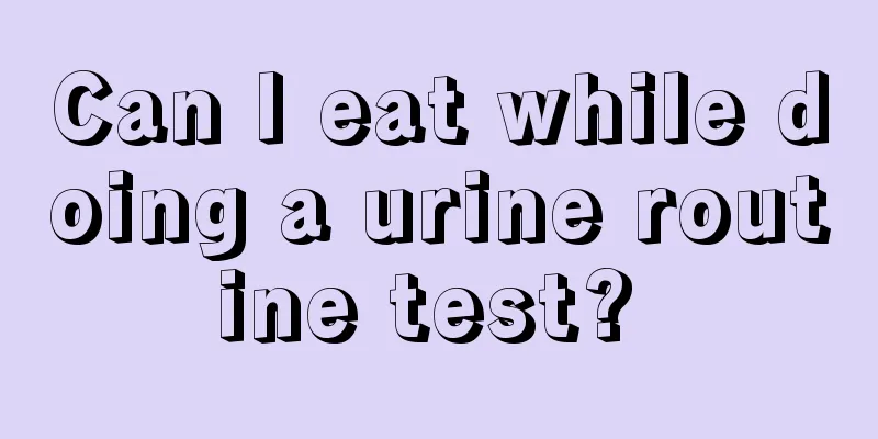 Can I eat while doing a urine routine test? 