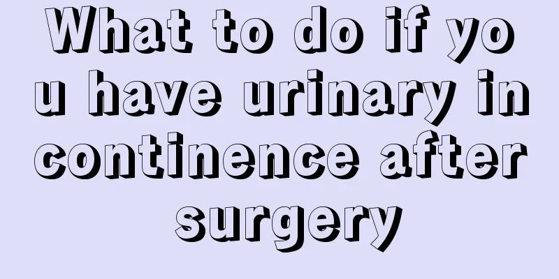 What to do if you have urinary incontinence after surgery
