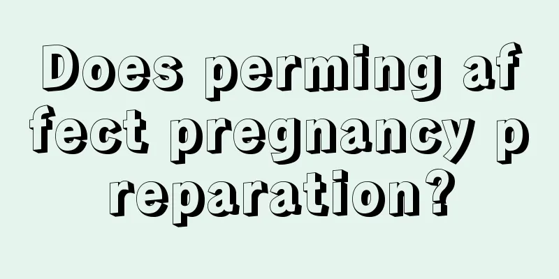 Does perming affect pregnancy preparation?