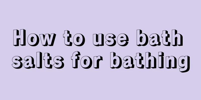 How to use bath salts for bathing