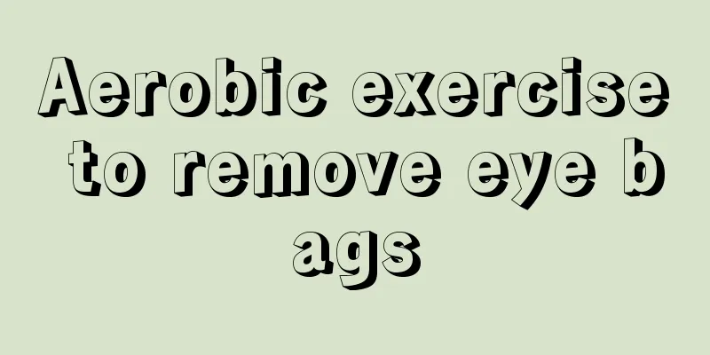 Aerobic exercise to remove eye bags