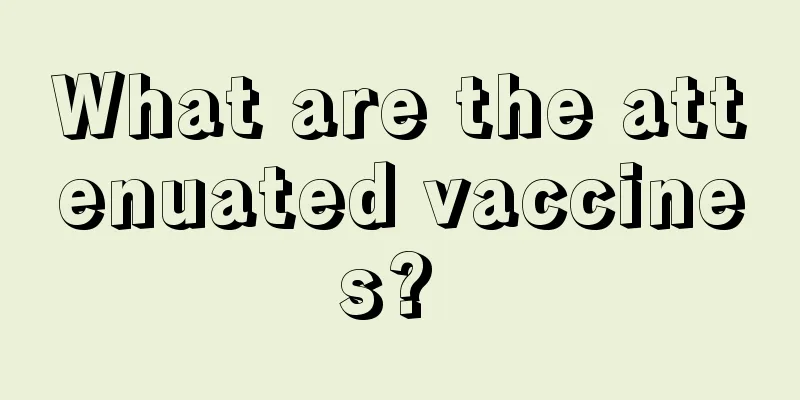 What are the attenuated vaccines? 