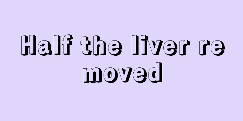 Half the liver removed