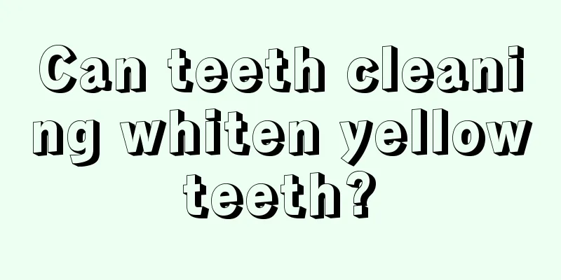 Can teeth cleaning whiten yellow teeth? 