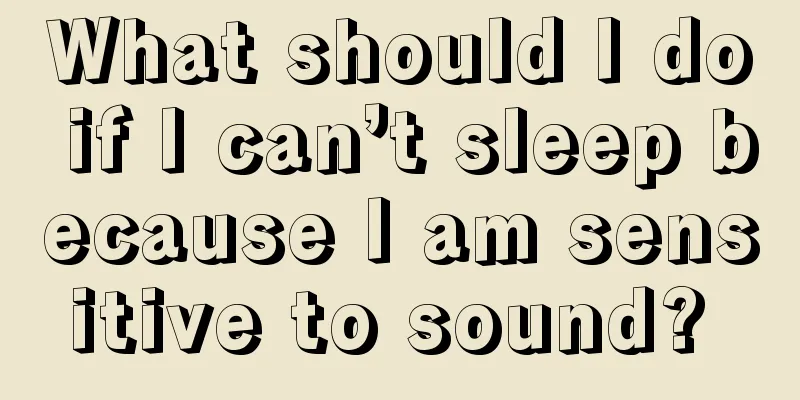 What should I do if I can’t sleep because I am sensitive to sound? 