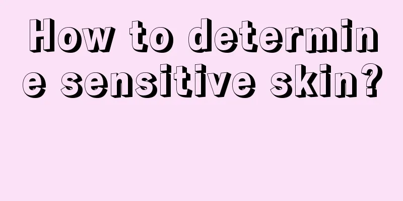 How to determine sensitive skin? 