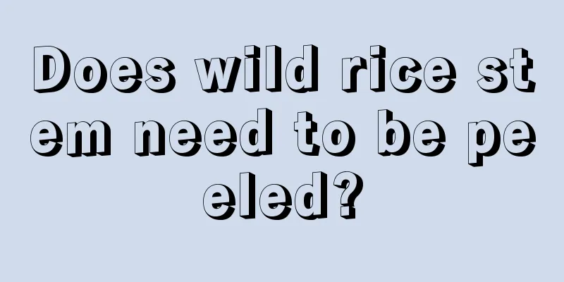 Does wild rice stem need to be peeled?