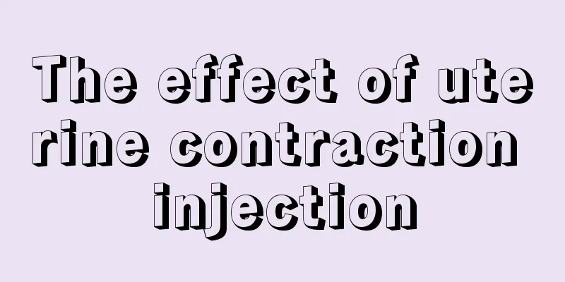 The effect of uterine contraction injection