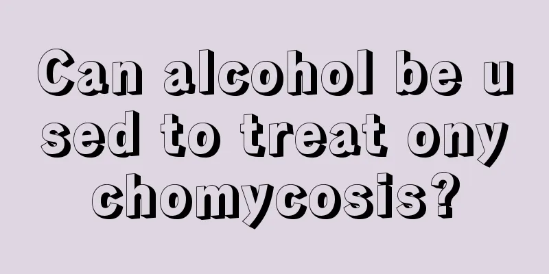 Can alcohol be used to treat onychomycosis?