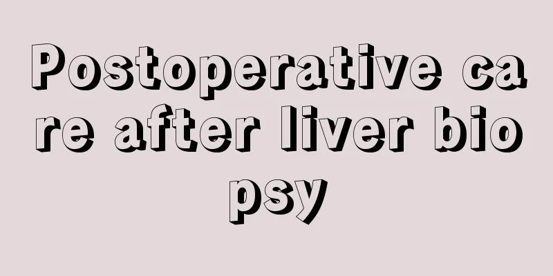 Postoperative care after liver biopsy