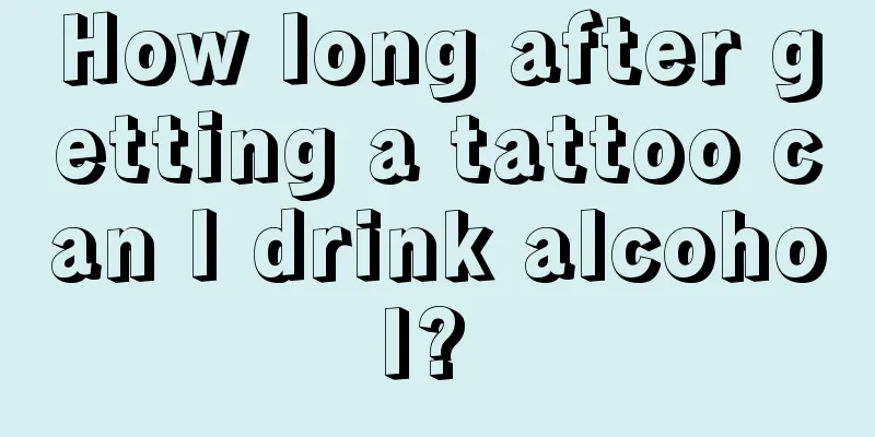 How long after getting a tattoo can I drink alcohol? 