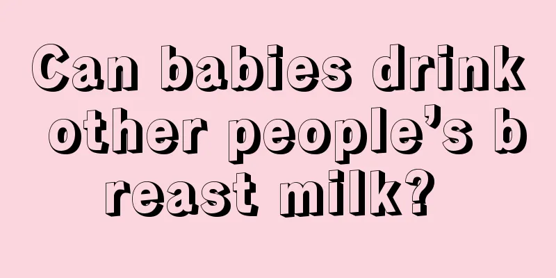 Can babies drink other people’s breast milk? 