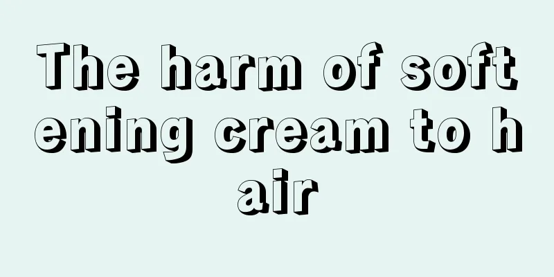 The harm of softening cream to hair