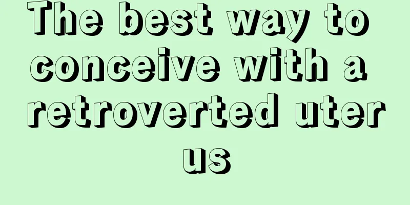 The best way to conceive with a retroverted uterus