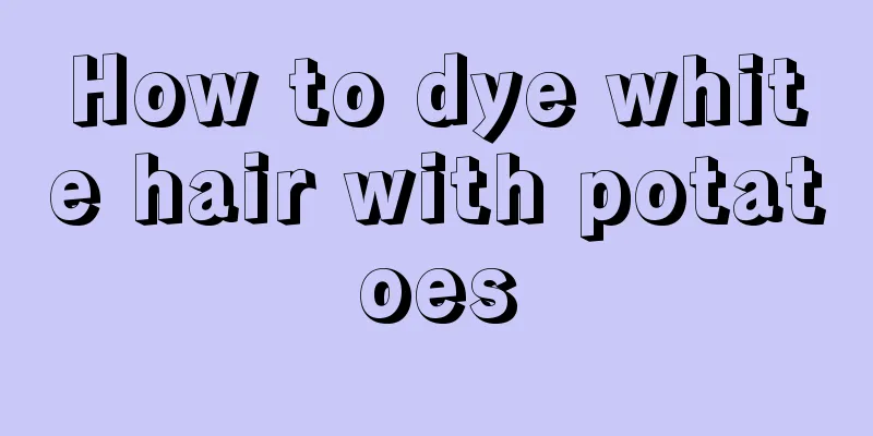 How to dye white hair with potatoes