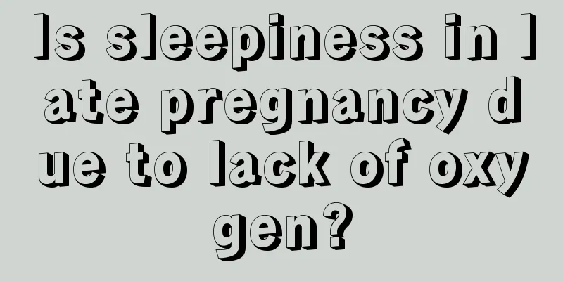 Is sleepiness in late pregnancy due to lack of oxygen?