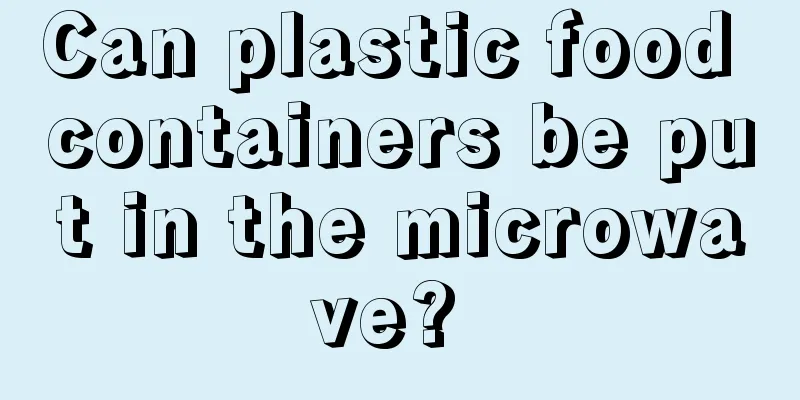 Can plastic food containers be put in the microwave? 